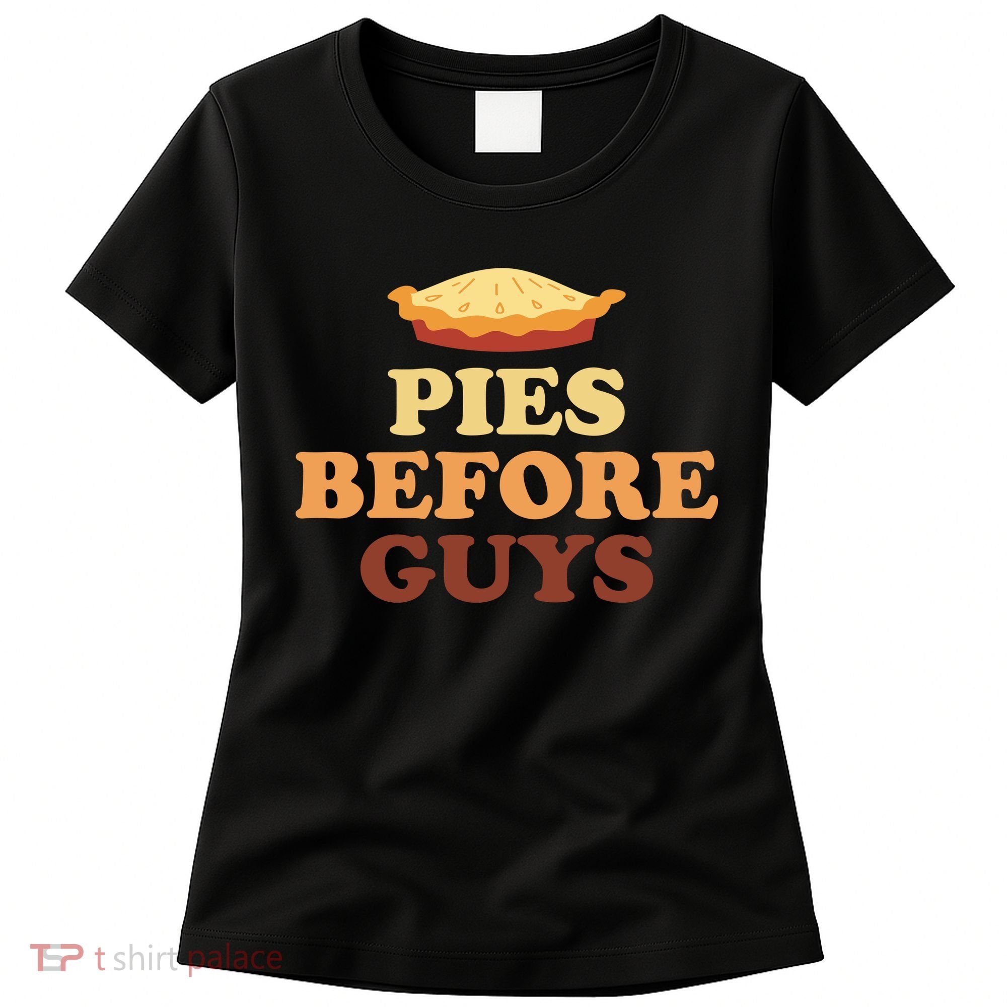 Pies Before Guys Funny Thanksgiving Women's T-Shirt