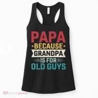 Papa Because Grandpa Is For Old Guys Funny Fathers Day Papa Women's Tank Top thumb 0