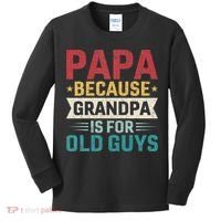 Papa Because Grandpa Is For Old Guys Funny Fathers Day Papa Kids Long Sleeve Shirt thumb 0
