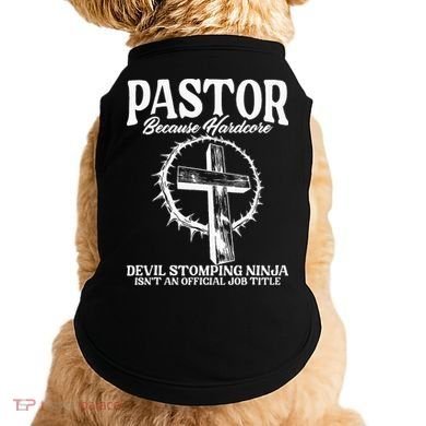Pastor Because Hardcore Devil Stomping Ninja IsnT An Offici Doggie Tank