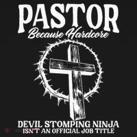Pastor Because Hardcore Devil Stomping Ninja IsnT An Offici T-Shirt thumb 7