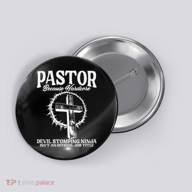 Pastor Because Hardcore Devil Stomping Ninja IsnT An Offici Button