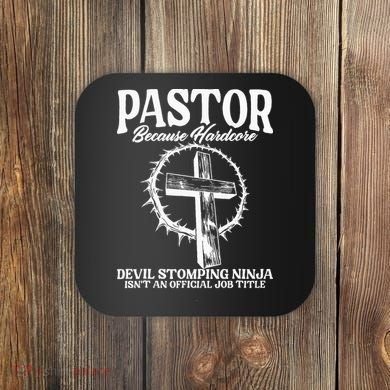 Pastor Because Hardcore Devil Stomping Ninja IsnT An Offici Coaster