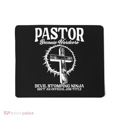 Pastor Because Hardcore Devil Stomping Ninja IsnT An Offici Mousepad