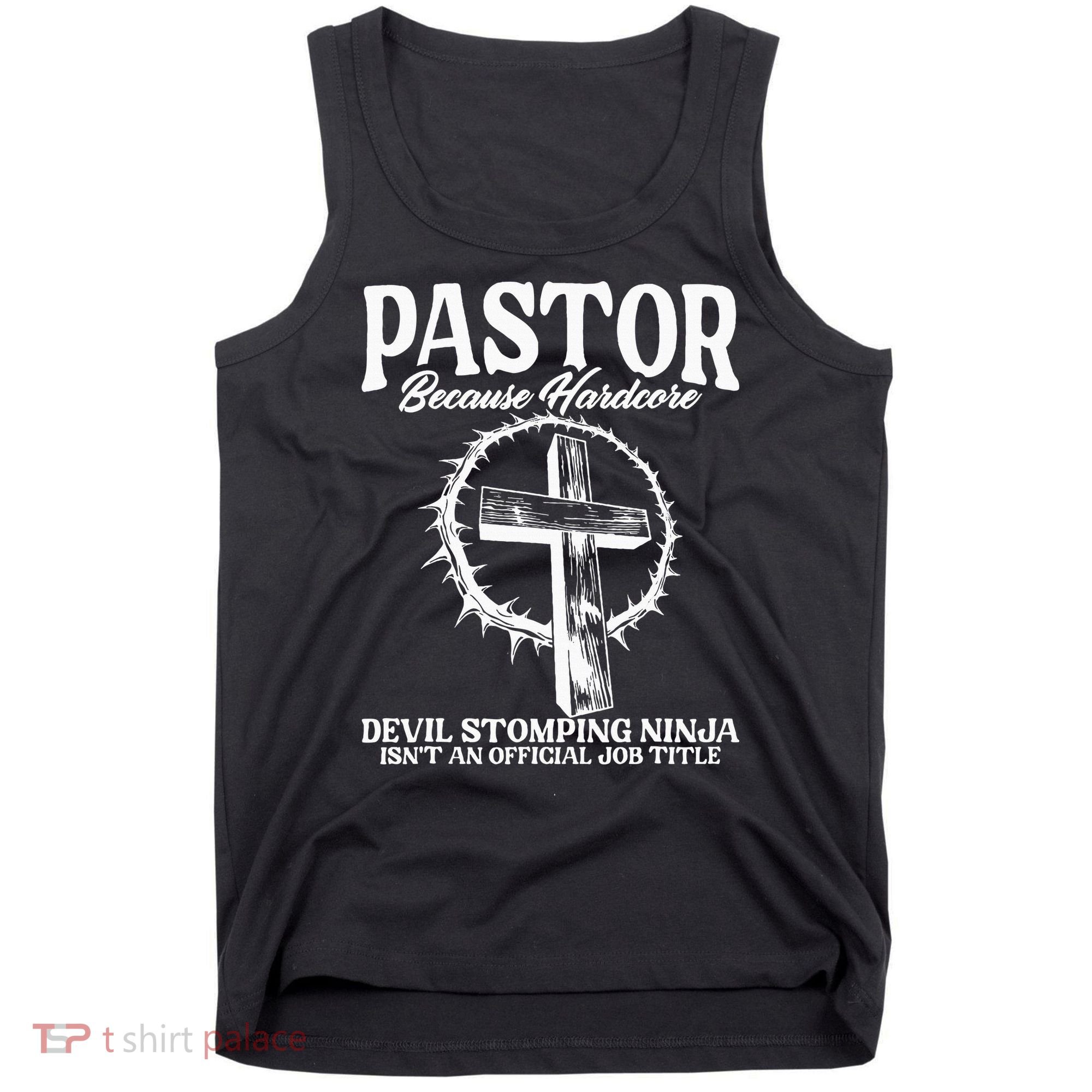 Pastor Because Hardcore Devil Stomping Ninja IsnT An Offici Tank Top