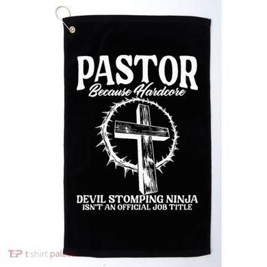 Pastor Because Hardcore Devil Stomping Ninja IsnT An Offici Golf Towel