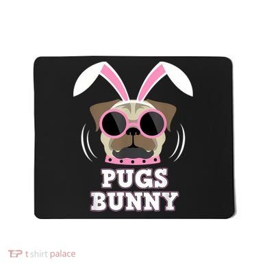 Pugs Bunny Happy Easter Puggy Pug Lover Easter Bunny Dog Mousepad