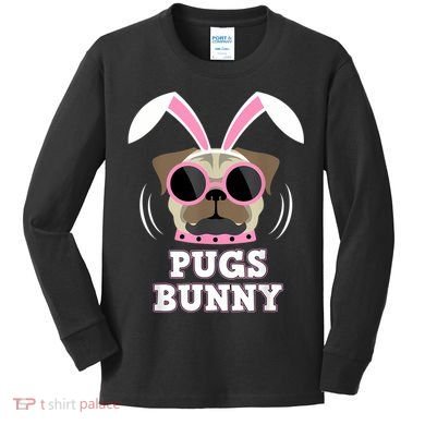 Pugs Bunny Happy Easter Puggy Pug Lover Easter Bunny Dog Kids Long Sleeve Shirt