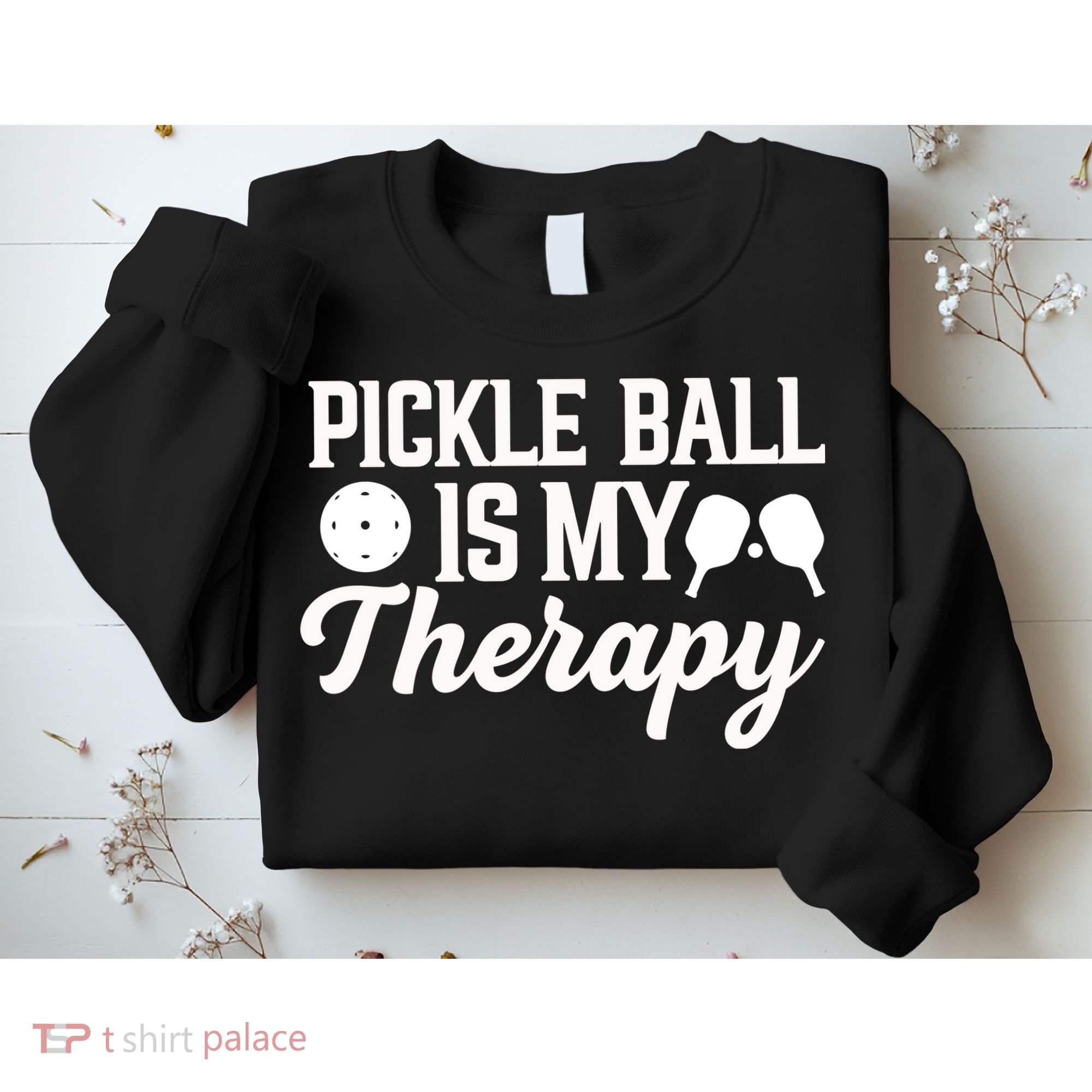 Pickle Ball Is My Therapy Gift For Pickleball Player Team Sport Sweatshirt