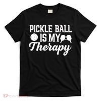 Pickle Ball Is My Therapy Gift For Pickleball Player Team Sport T-Shirt thumb 0