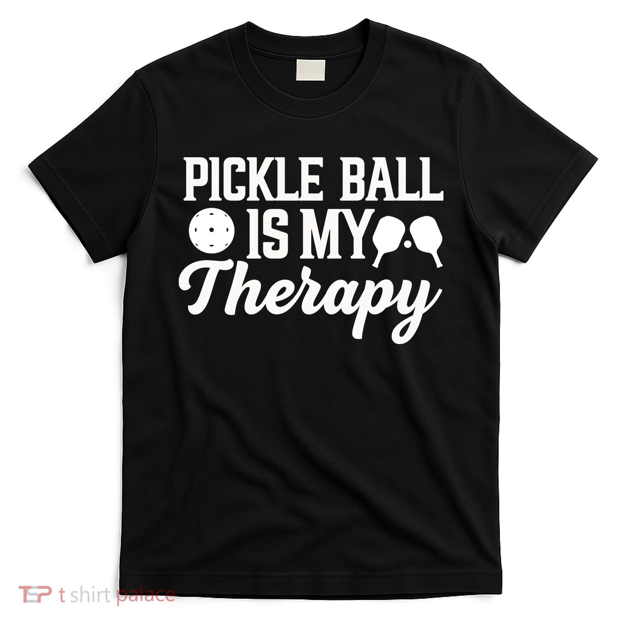 Pickle Ball Is My Therapy Gift For Pickleball Player Team Sport T-Shirt