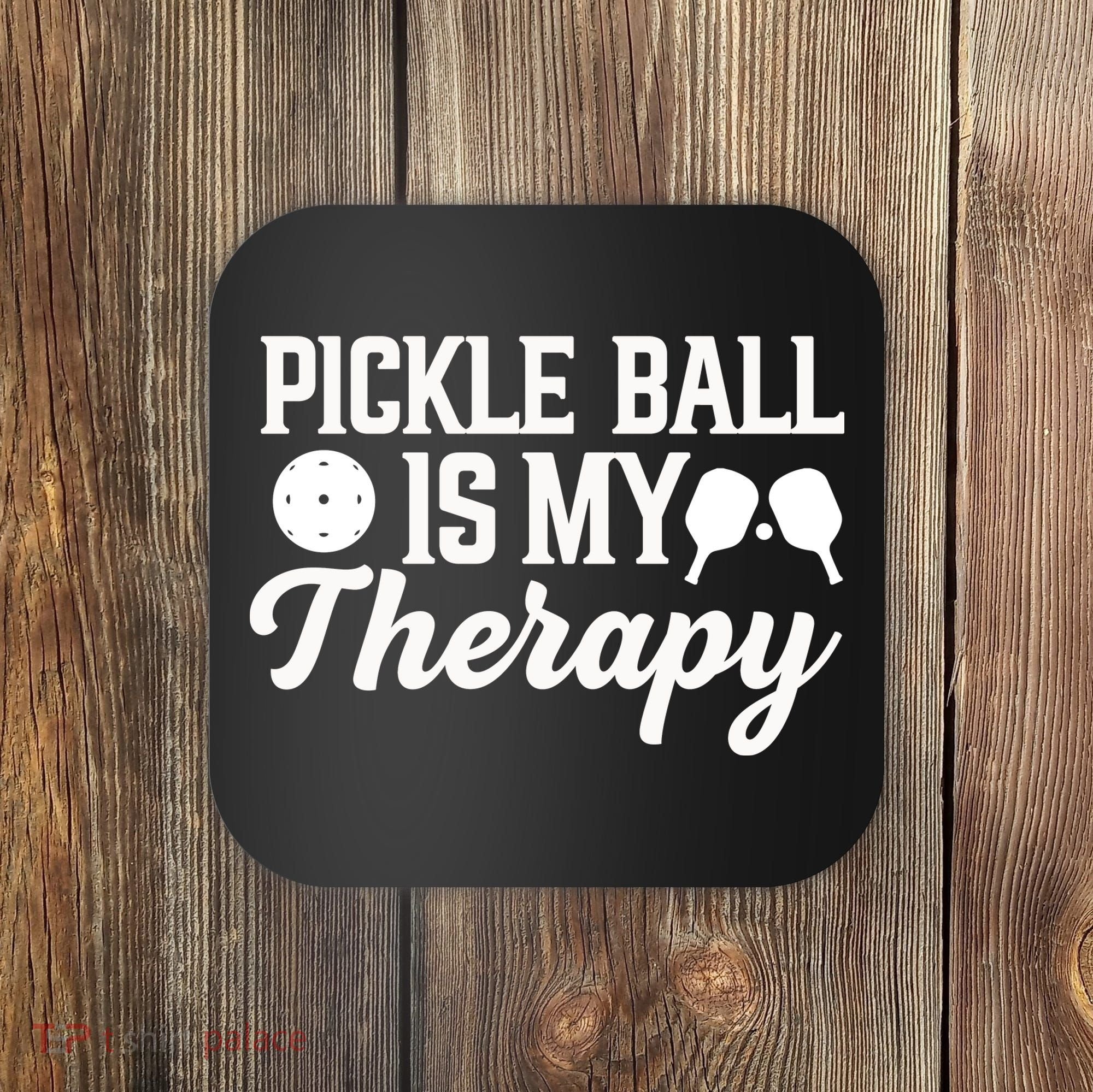 Pickle Ball Is My Therapy Gift For Pickleball Player Team Sport Coaster