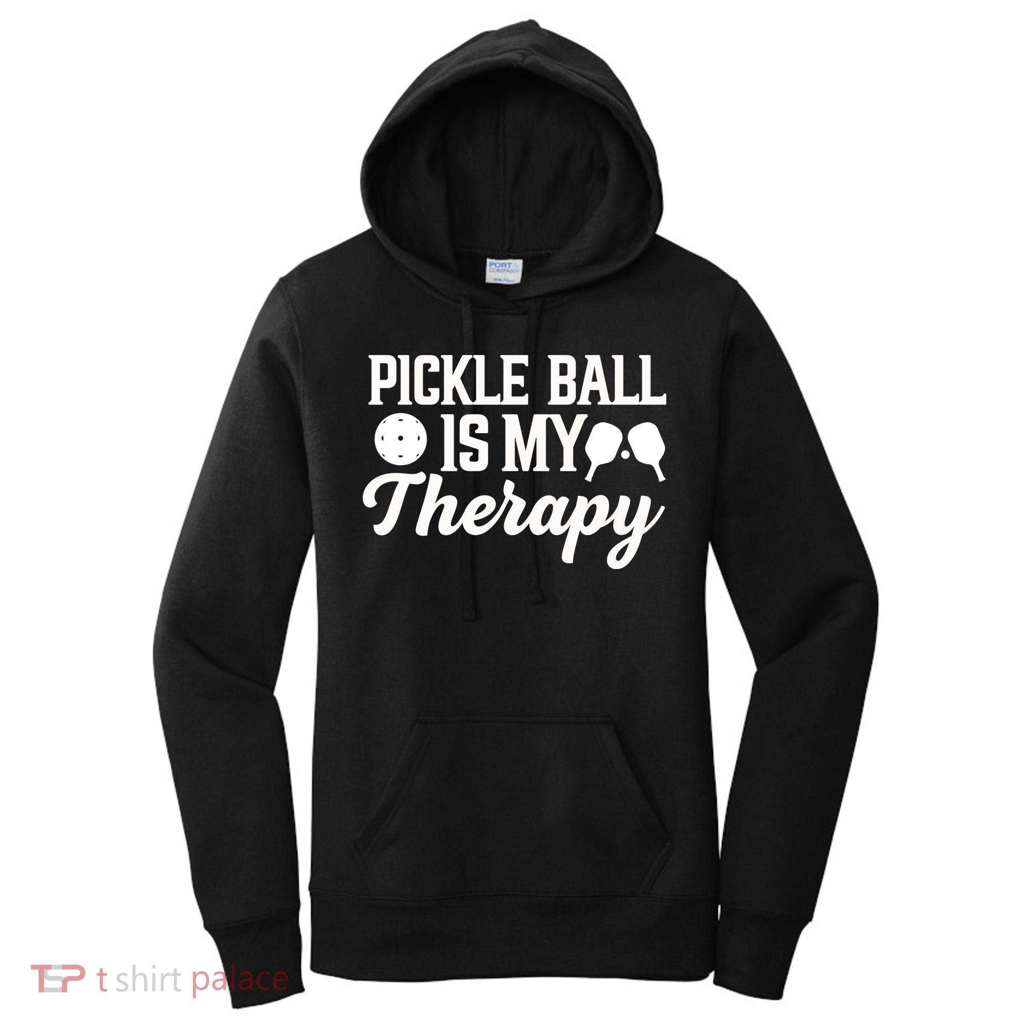 Pickle Ball Is My Therapy Gift For Pickleball Player Team Sport Women's Hoodie