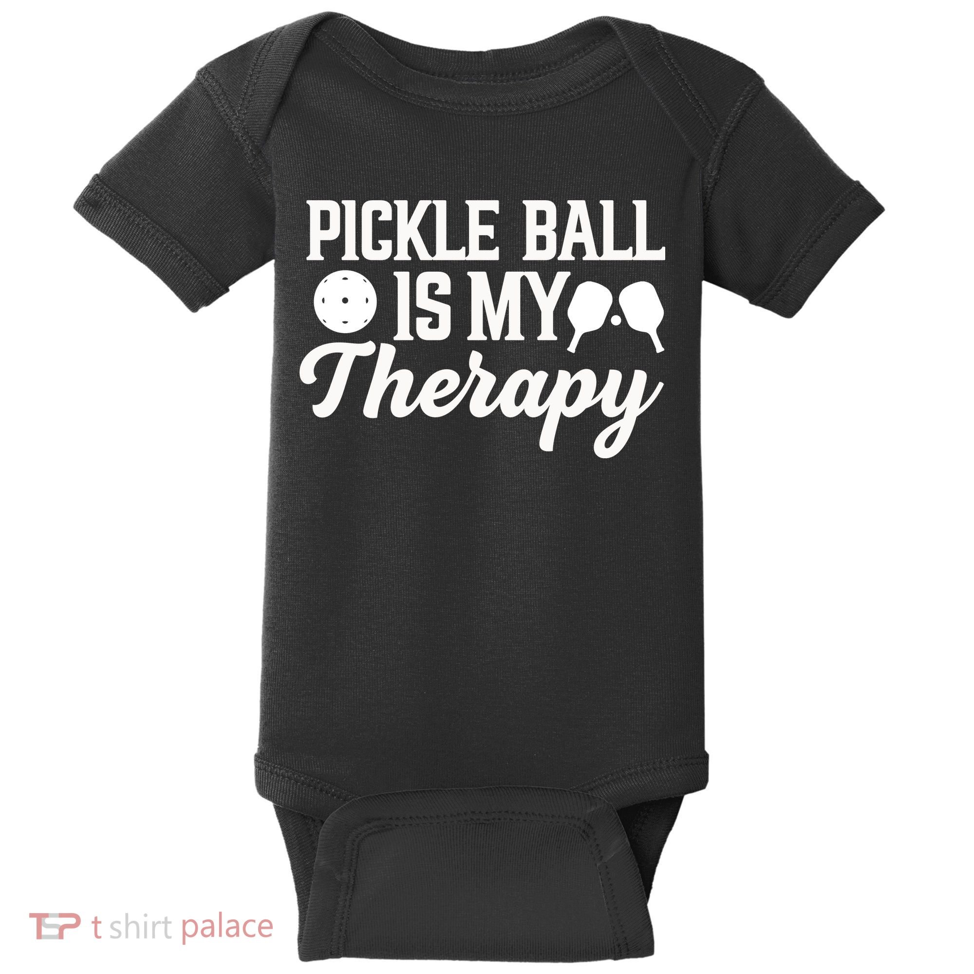 Pickle Ball Is My Therapy Gift For Pickleball Player Team Sport Baby Bodysuit