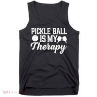 Pickle Ball Is My Therapy Gift For Pickleball Player Team Sport Tank Top thumb 0