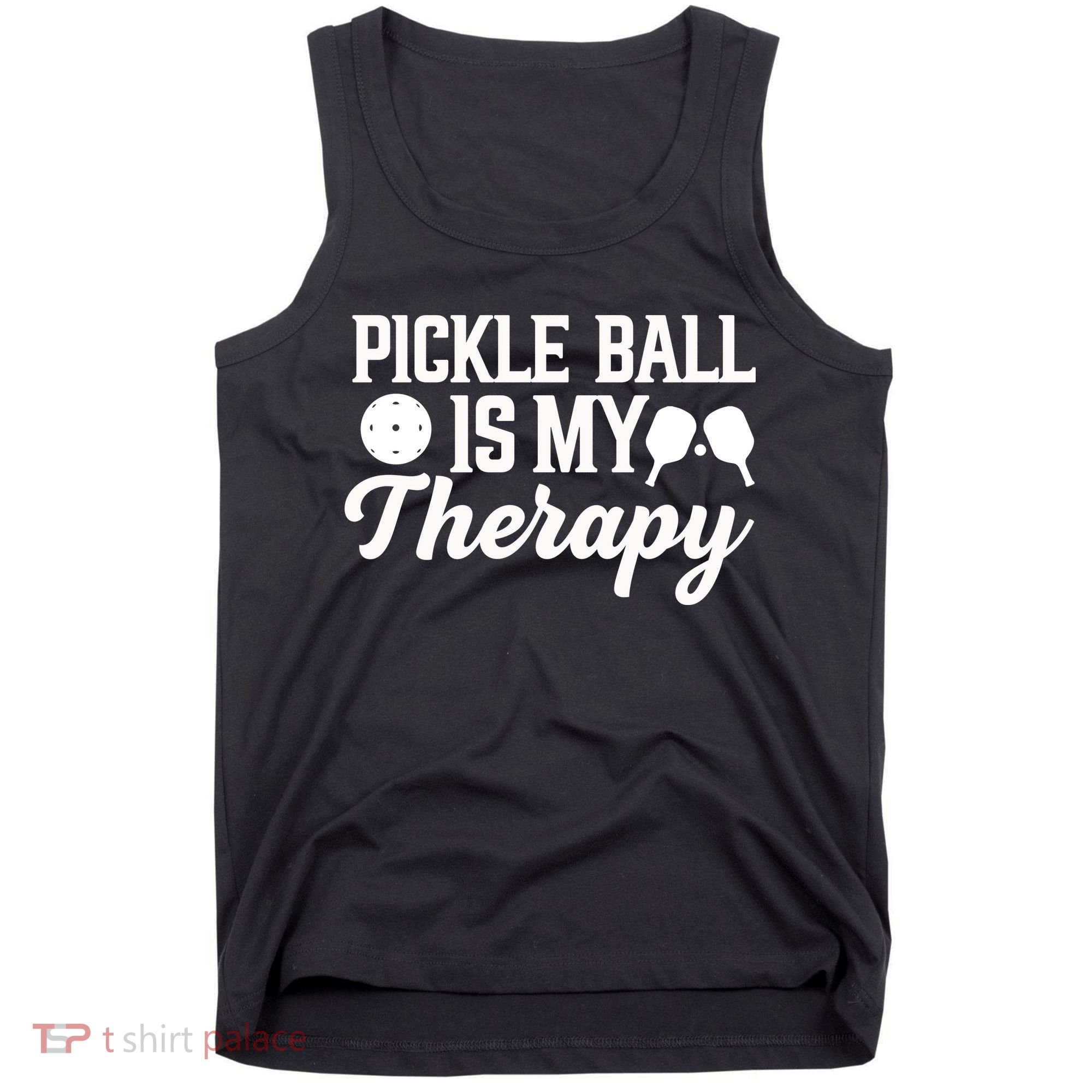 Pickle Ball Is My Therapy Gift For Pickleball Player Team Sport Tank Top