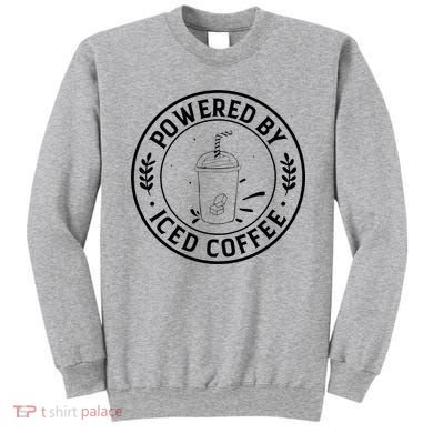 Powered By Iced Coffee Sweatshirt