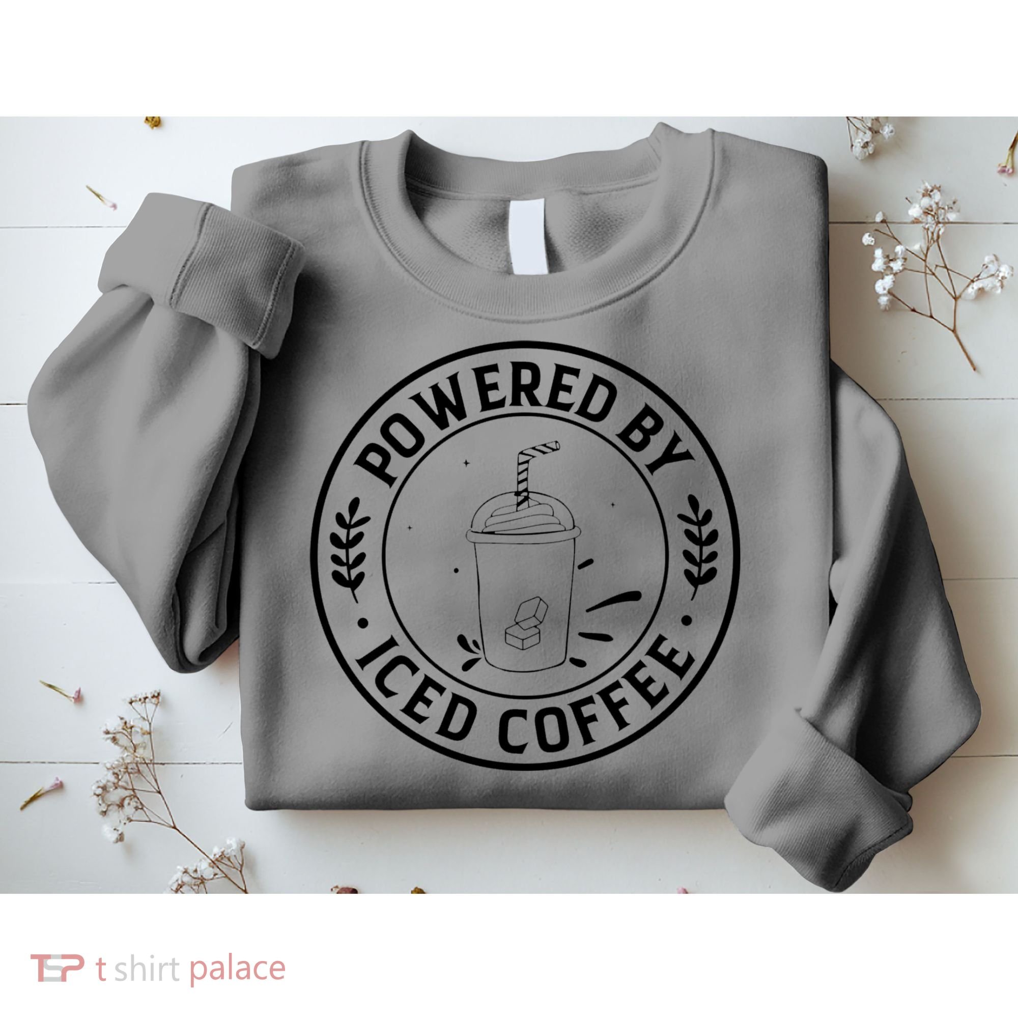 Powered By Iced Coffee Sweatshirt