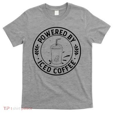 Powered By Iced Coffee T-Shirt