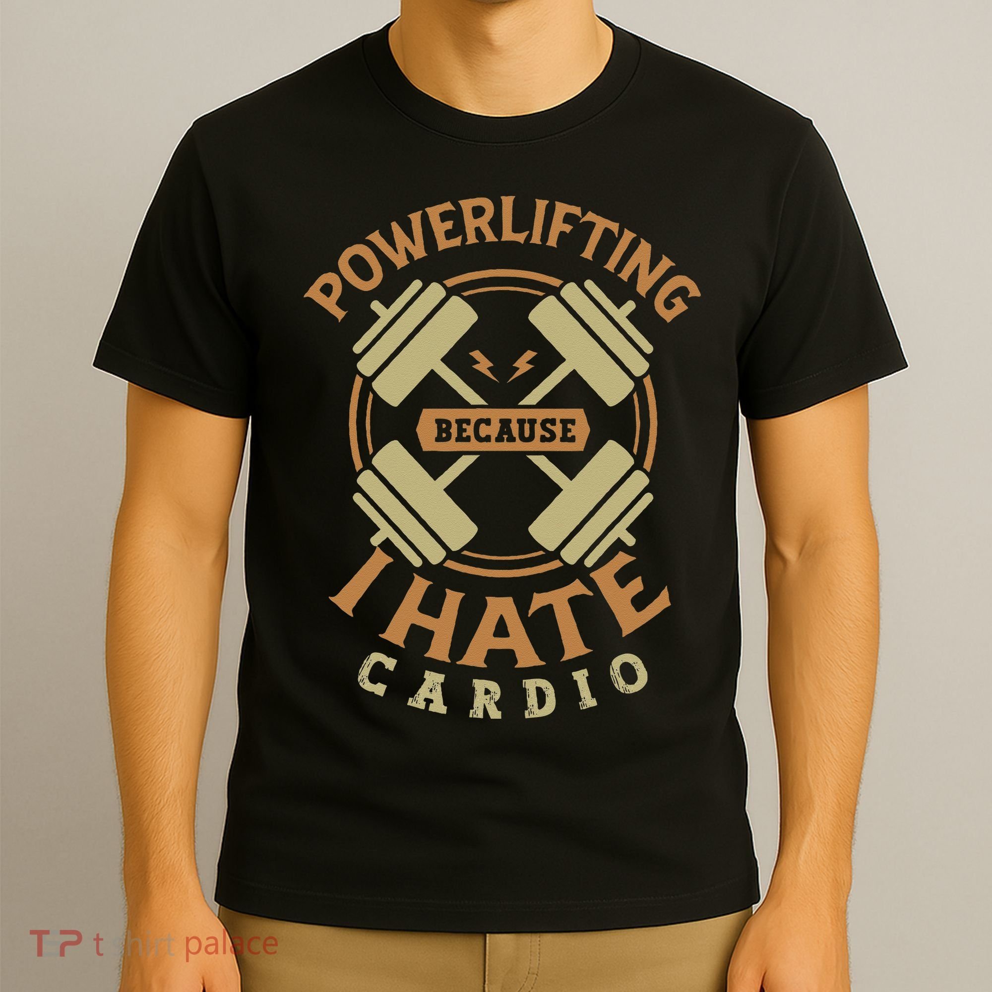 Powerlifting Because I Hate Cardio For A Gym Weightlifting T-Shirt