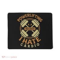 Powerlifting Because I Hate Cardio For A Gym Weightlifting Mousepad thumb 0