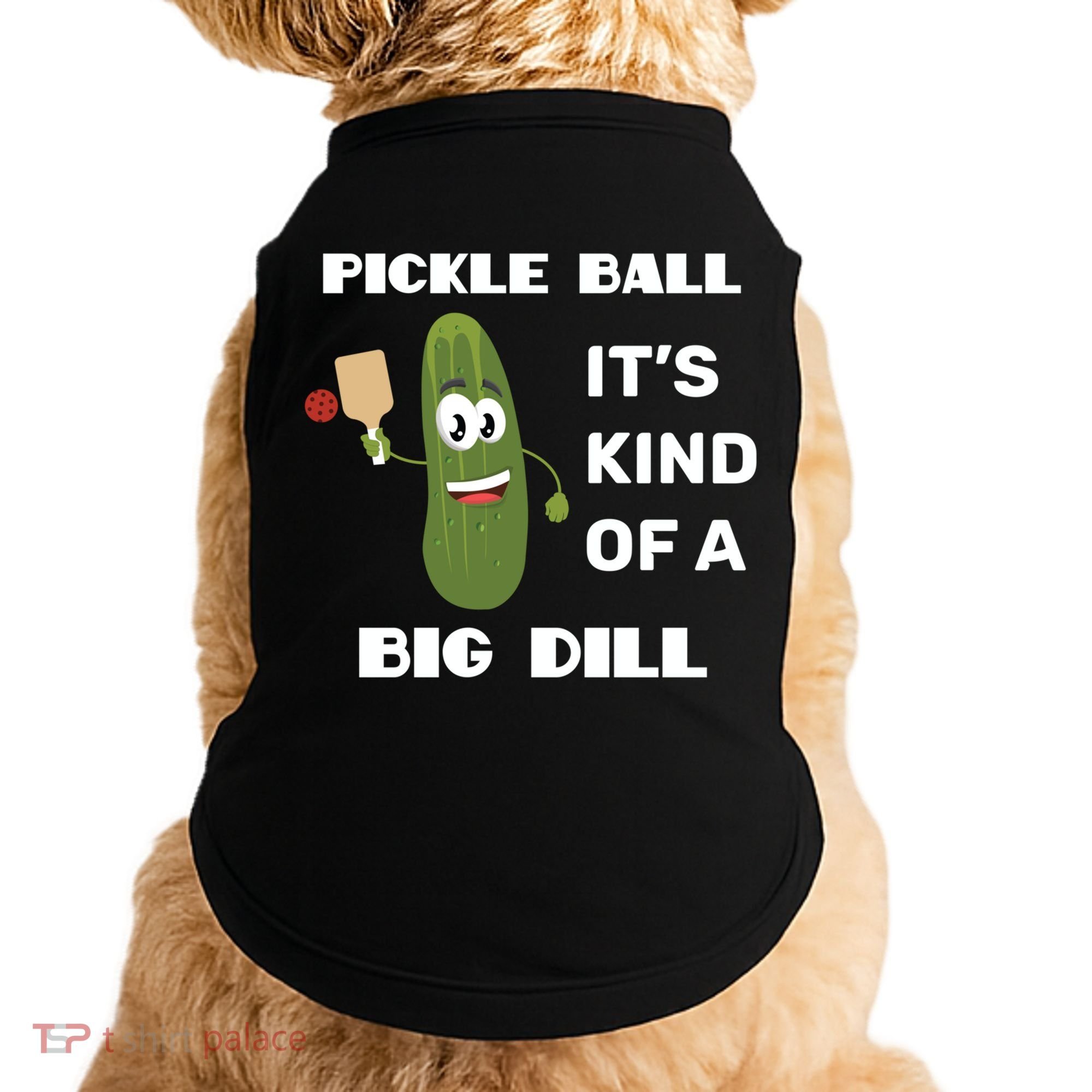 Pickle Ball: It's Kind Of A Big Dill {Gift} Doggie Tank