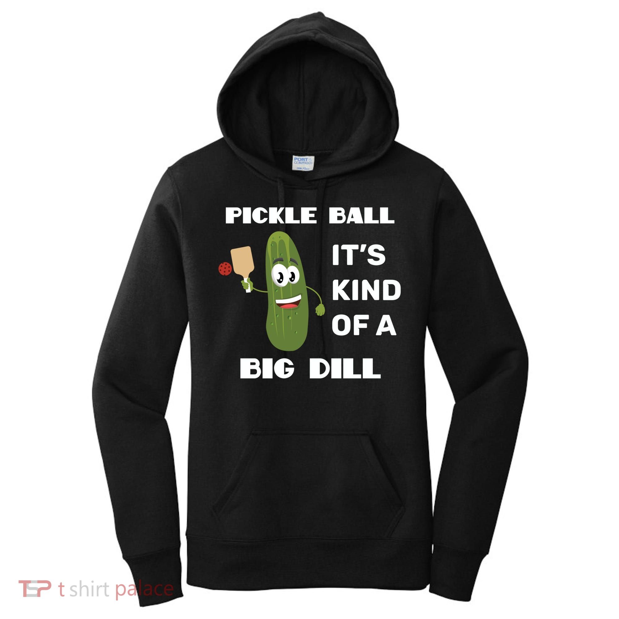 Pickle Ball: It's Kind Of A Big Dill {Gift} Women's Hoodie