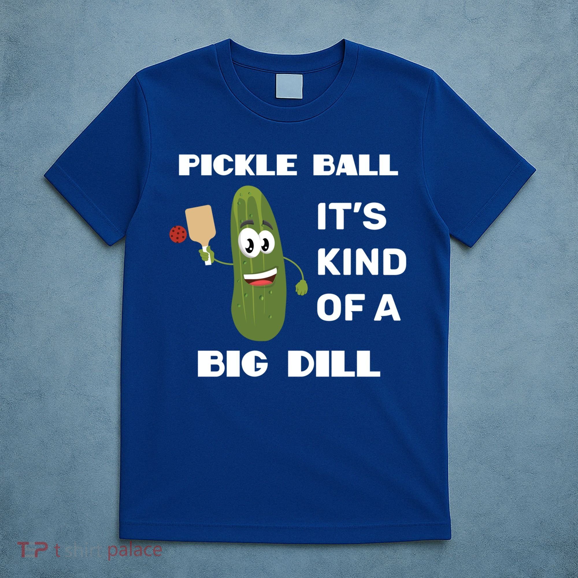 Pickle Ball: It's Kind Of A Big Dill {Gift} T-Shirt