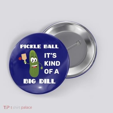Pickle Ball: It's Kind Of A Big Dill {Gift} Button