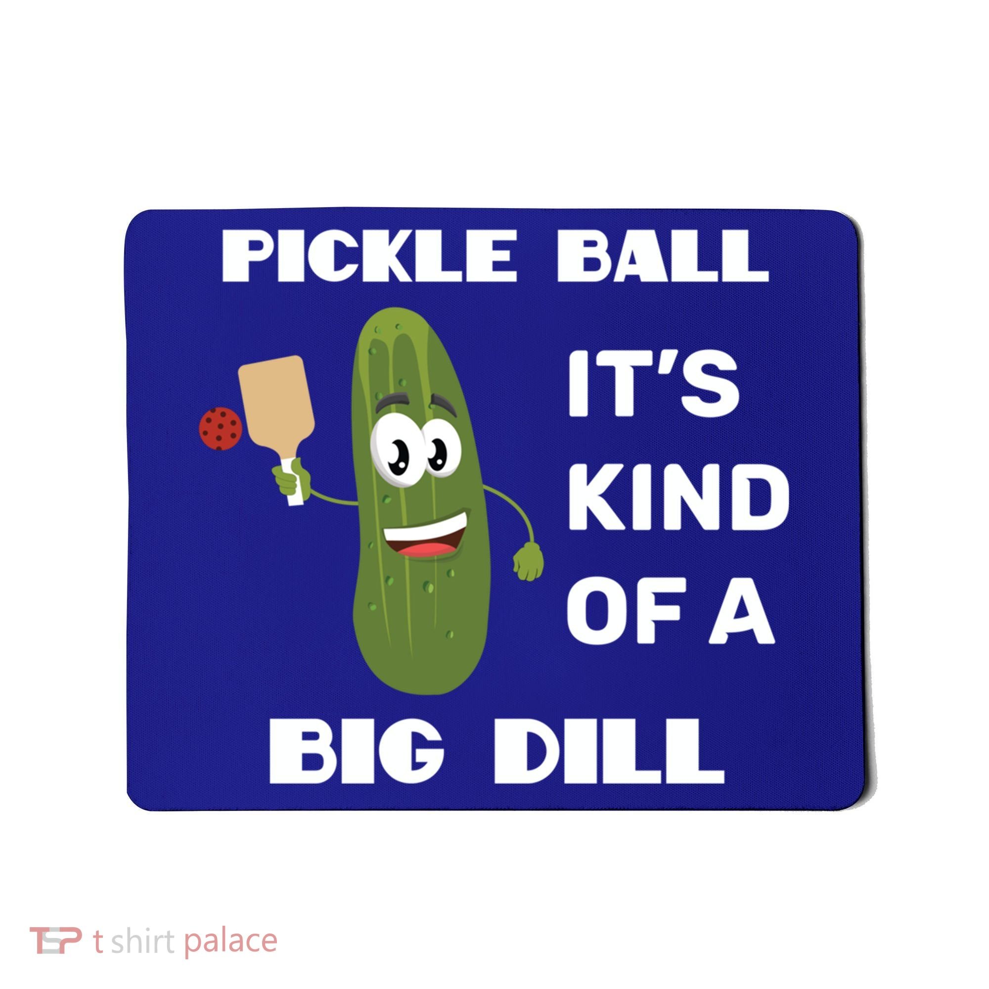 Pickle Ball: It's Kind Of A Big Dill {Gift} Mousepad