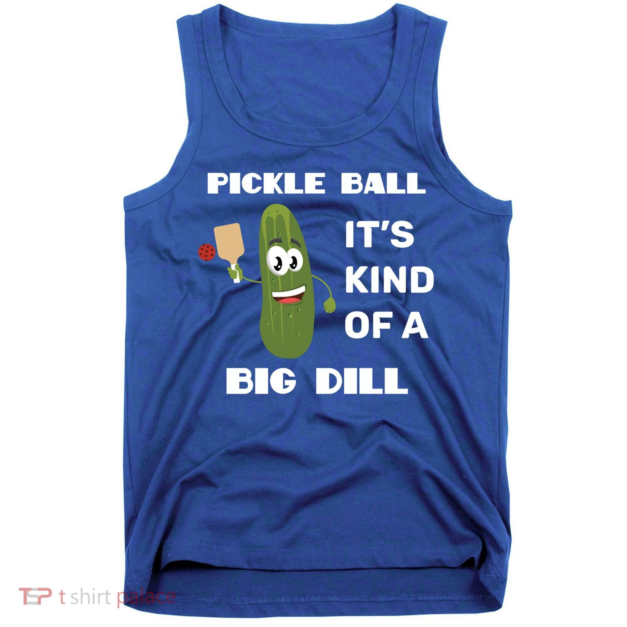 Pickle Ball: It's Kind Of A Big Dill {Gift} Tank Top