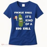 Pickle Ball: It's Kind Of A Big Dill {Gift} Women's T-Shirt thumb 0