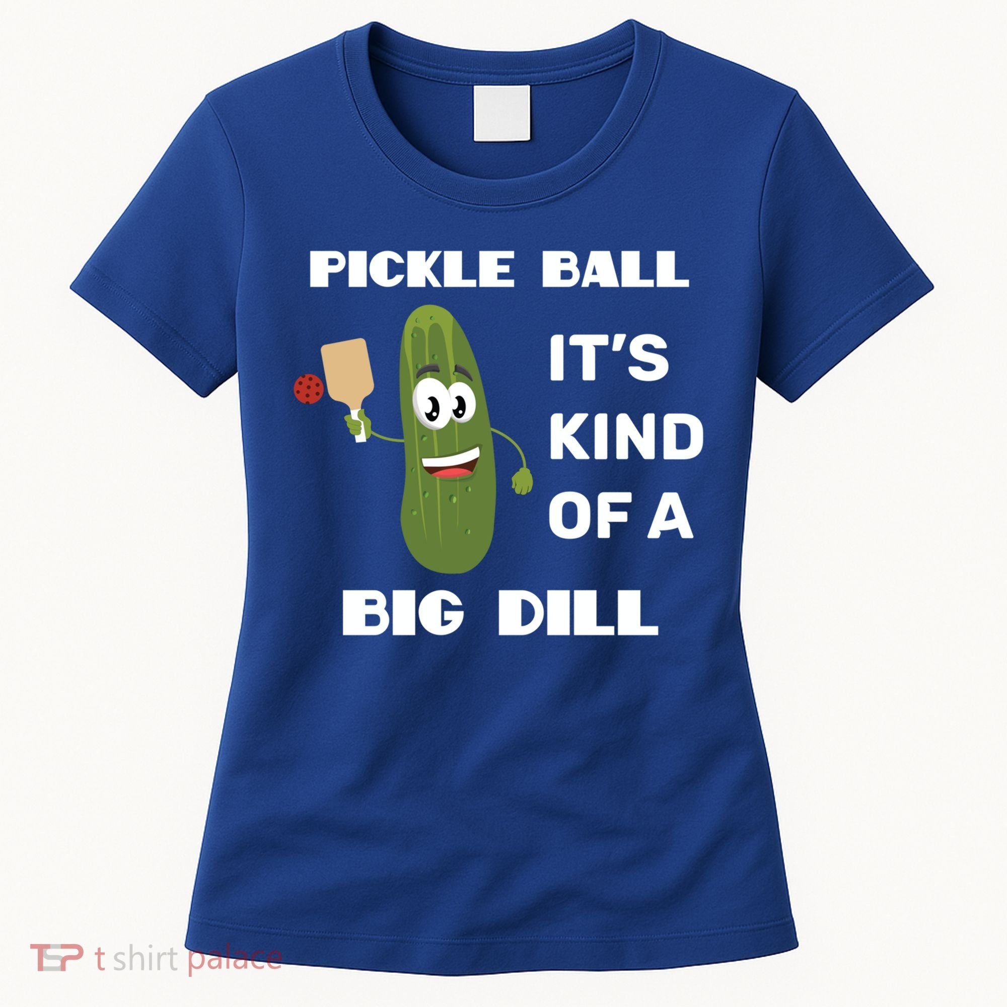 Pickle Ball: It's Kind Of A Big Dill {Gift} Women's T-Shirt