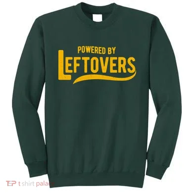 Powered By Leftovers Sweatshirt