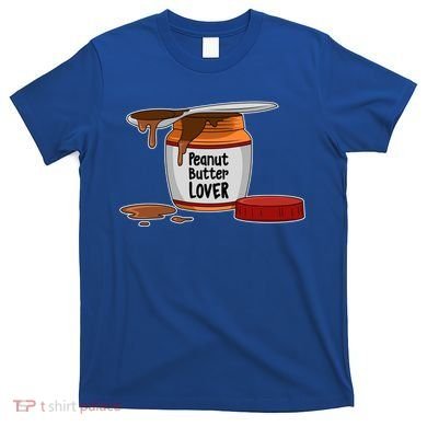 Peanut Butter Lover Costume Peanut Butter Cute Gift T-Shirt