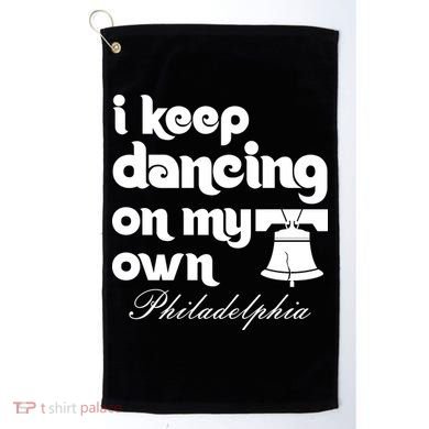 Philly Baseball Lovers Fans Keep I Keep Dancing On My Own Golf Towel