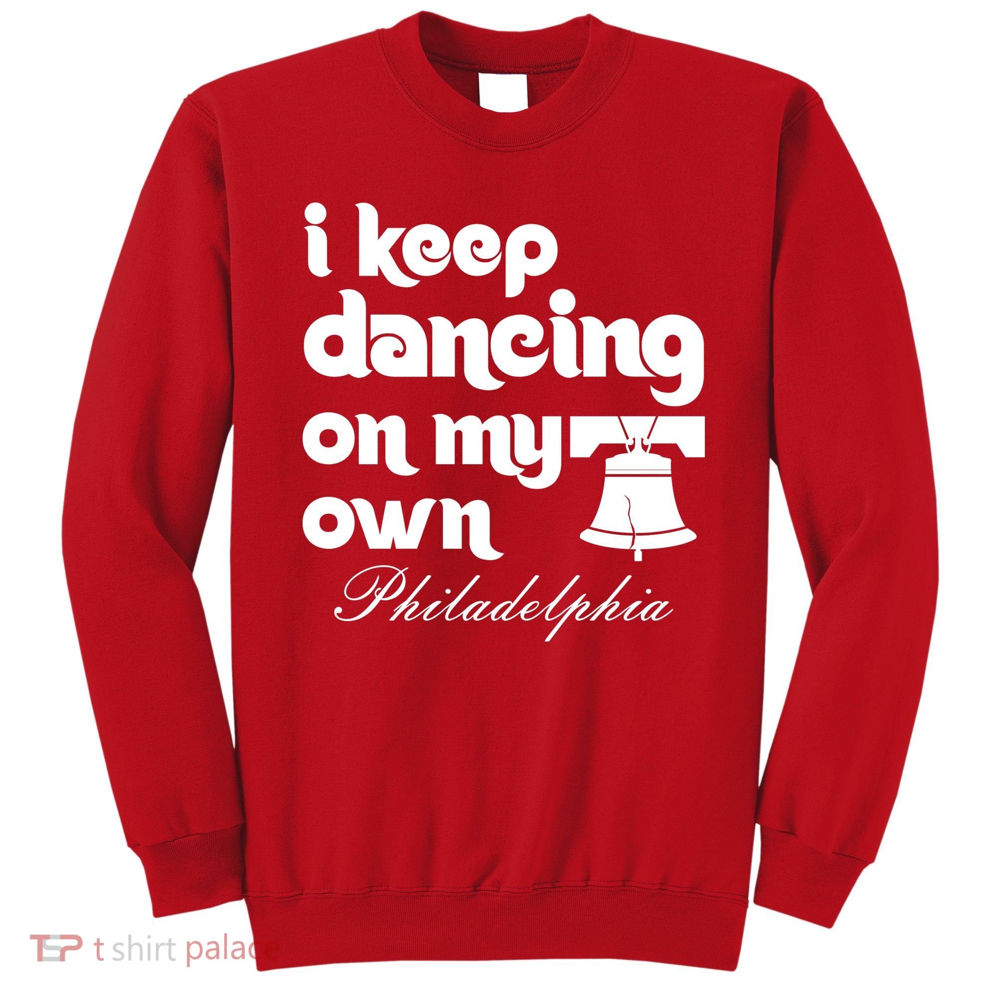 Philly Baseball Lovers Fans Keep I Keep Dancing On My Own Sweatshirt