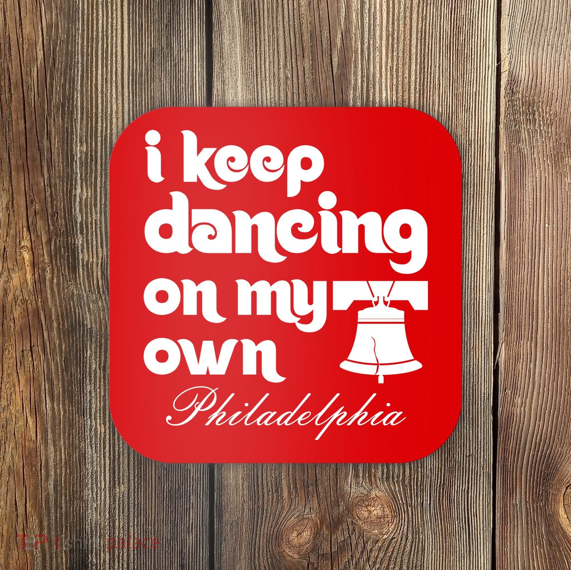 Philly Baseball Lovers Fans Keep I Keep Dancing On My Own Coaster