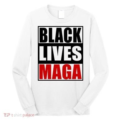 Protrump Black Lives Maga Long Sleeve Shirt