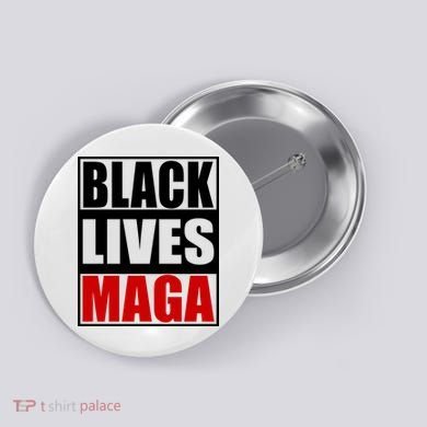 Protrump Black Lives Maga Button