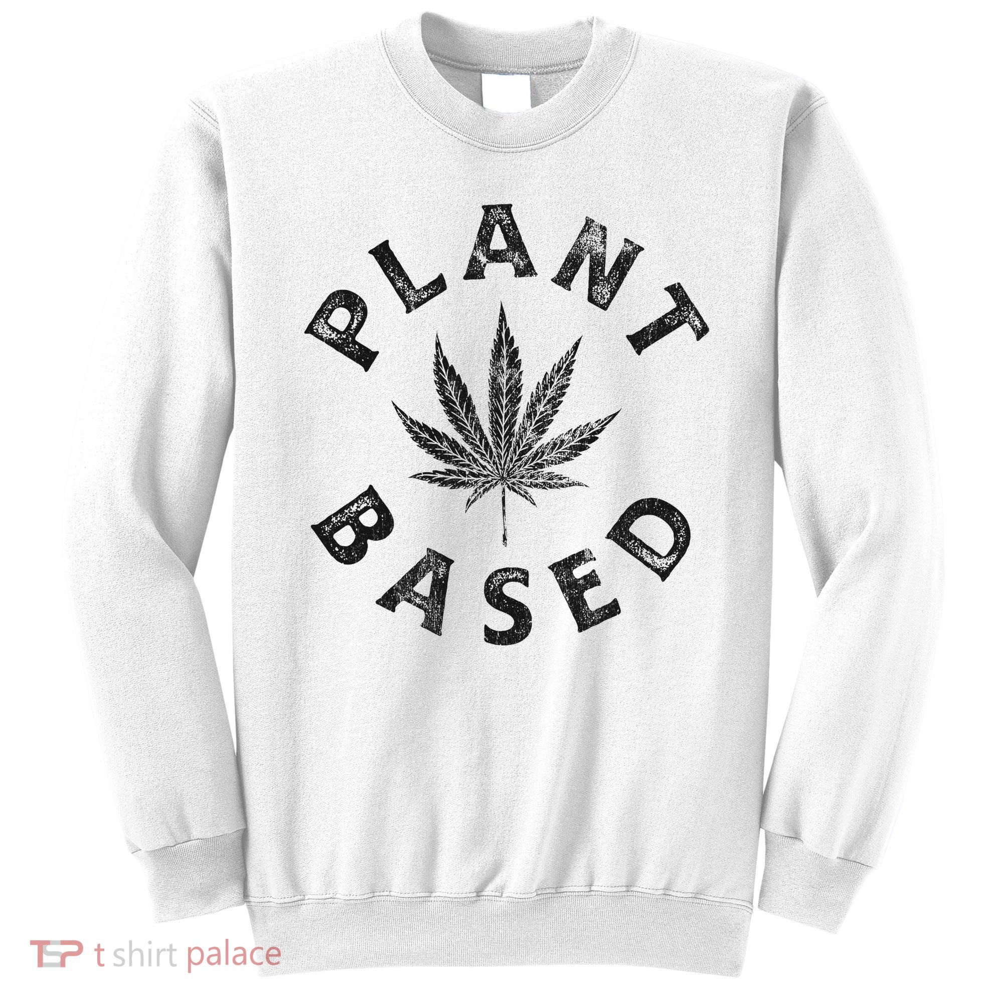 Plant Based Marijuana Leaf Weed Cannabis Pot Smoker Sweatshirt