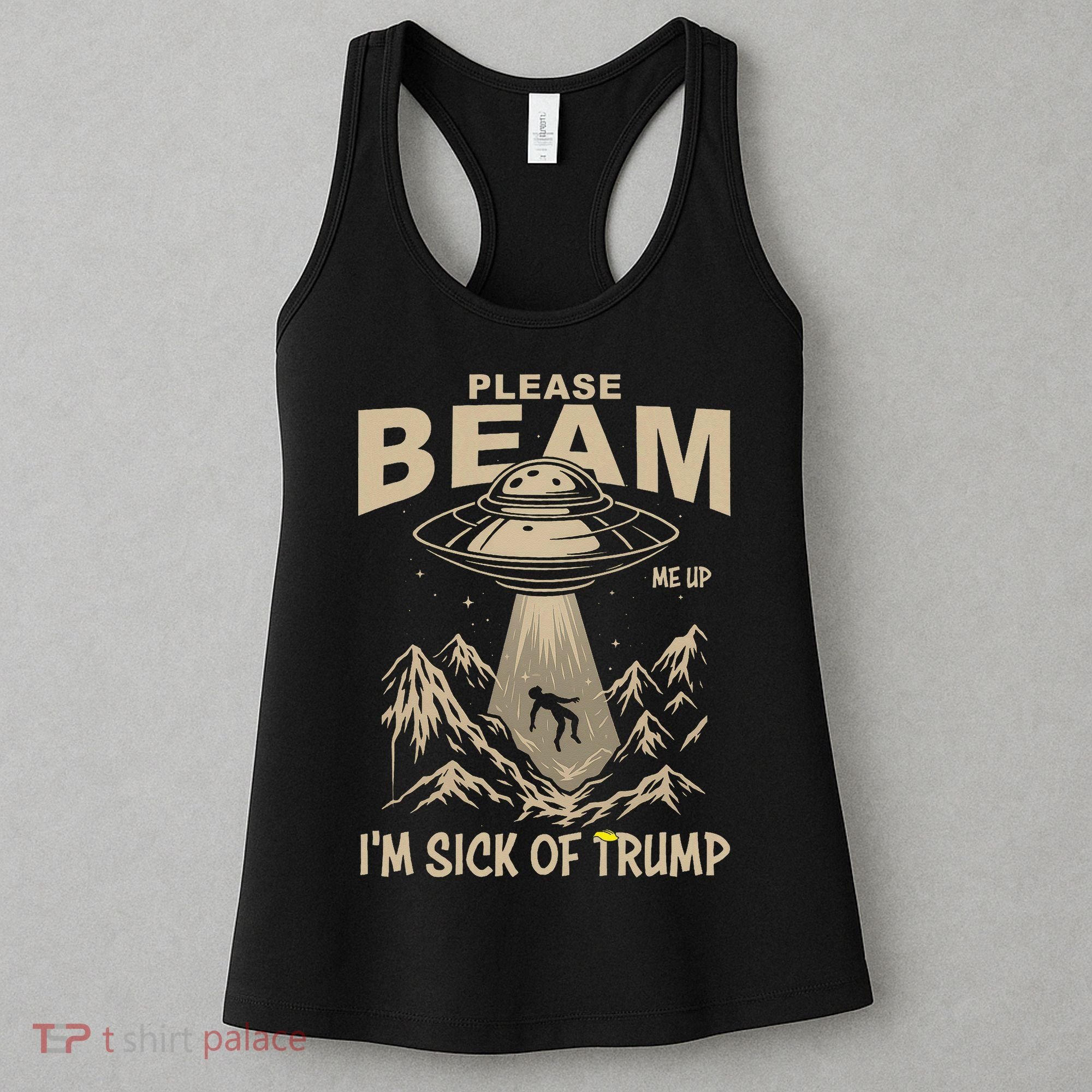 Please Beam Me Up Im Sick Of Felon Alien Anti Felon Women's Tank Top