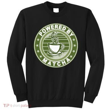 Powered By Matcha Japanese Green Tea Sweatshirt