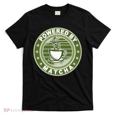 Powered By Matcha Japanese Green Tea T-Shirt