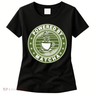 Powered By Matcha Japanese Green Tea Women's T-Shirt