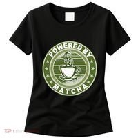 Powered By Matcha Japanese Green Tea Women's T-Shirt thumb 0