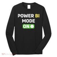 Power Bi Mode On Power Bi & Gifts Power Bi Long Sleeve Shirt thumb 0