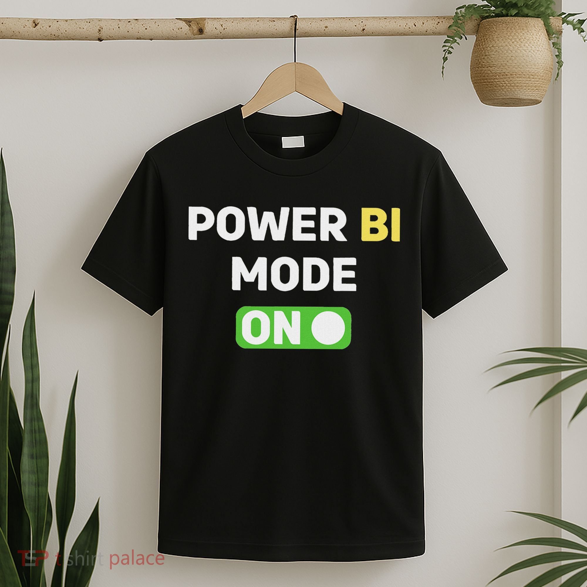 Power Bi Mode On Power Bi & Gifts Power Bi T-Shirt