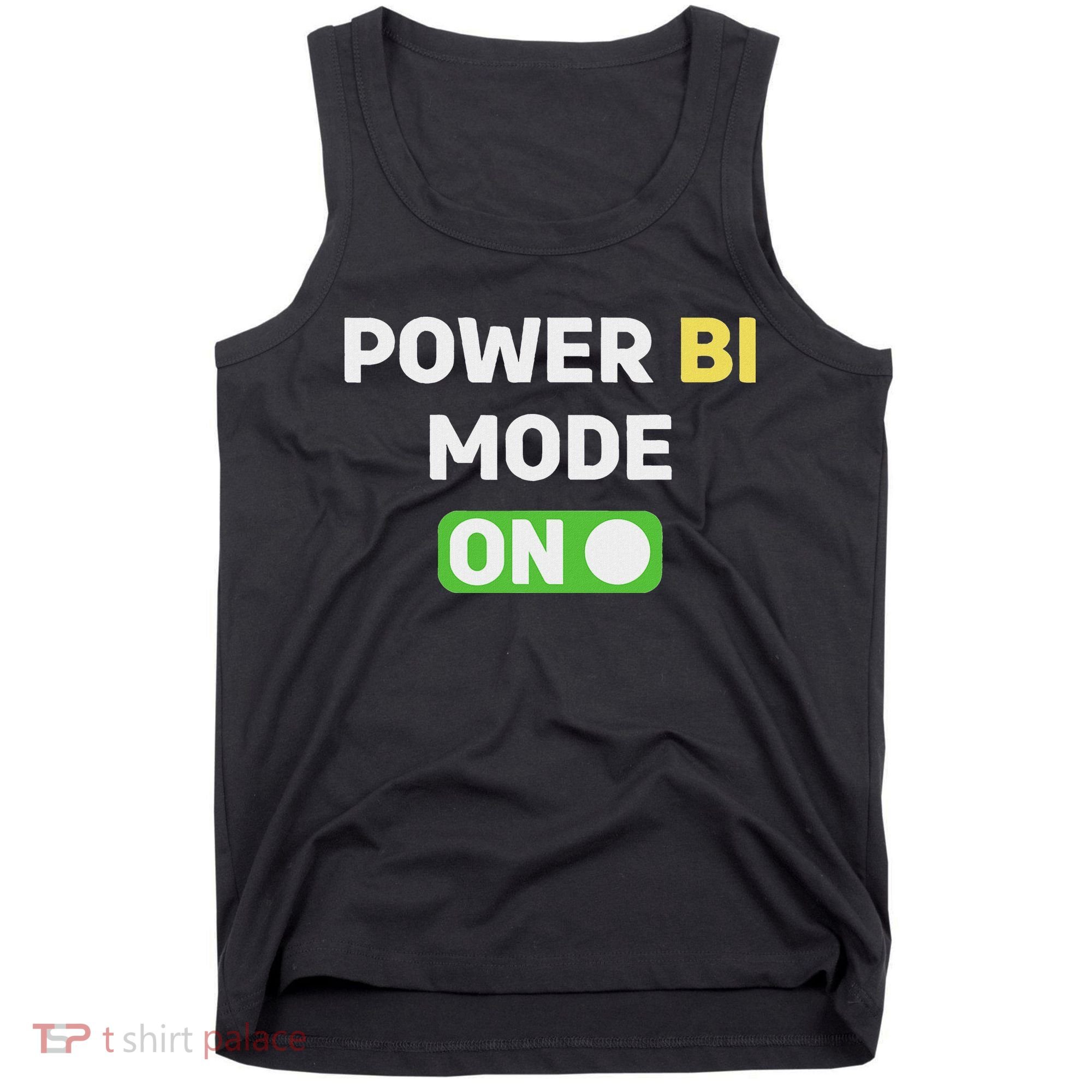 Power Bi Mode On Power Bi & Gifts Power Bi Tank Top