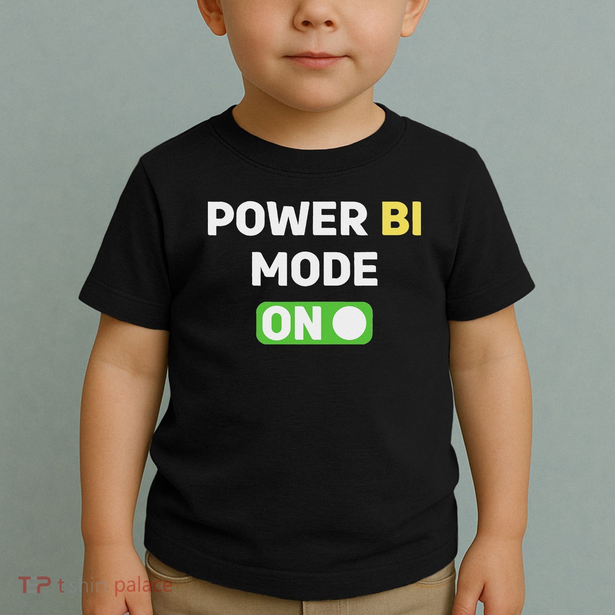 Power Bi Mode On Power Bi & Gifts Power Bi Toddler T-Shirt